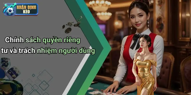 Chính sách quyền riêng tư và trách nhiệm người dùng
