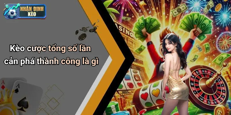 Kèo cược tổng số lần cản phá thành công là gì
