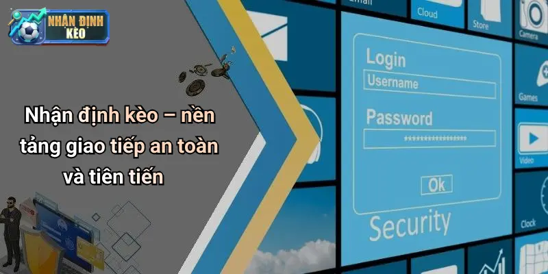 Nhận định kèo – nền tảng giao tiếp an toàn và tiên tiến