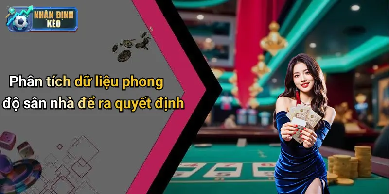 Phân tích dữ liệu phong độ sân nhà để ra quyết định