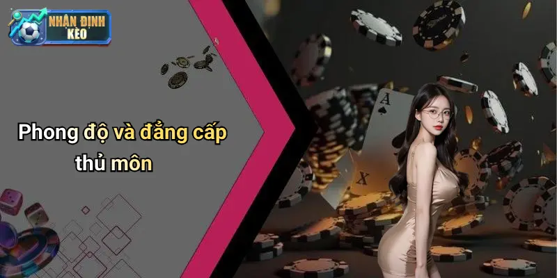 Phong độ và đẳng cấp thủ môn