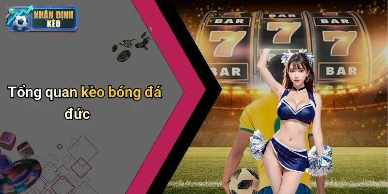 Tổng quan kèo bóng đá đức