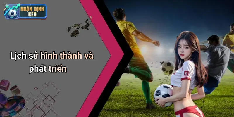 Lịch sử hình thành và phát triển