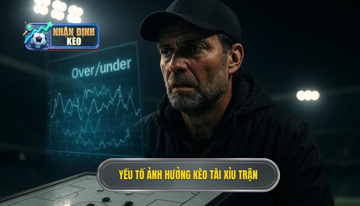 Phân tích các yếu tố then chốt ảnh hưởng đến kèo tài xỉu cả trận