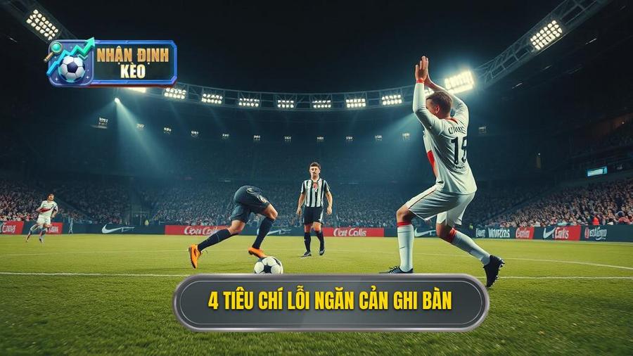 2. 4 tiêu chí lỗi ngăn cản ghi bàn