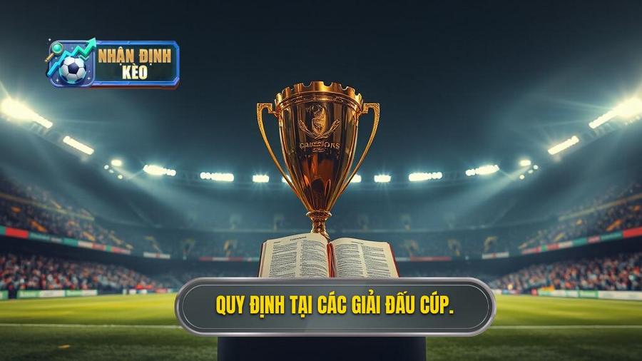 3. Quy định tại các giải đấu cúp.