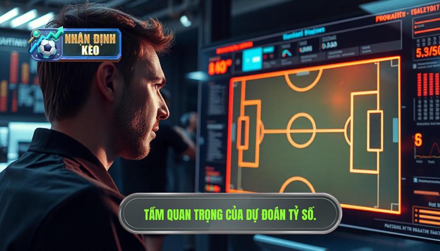 Tại sao việc dự đoán tỷ số trước trận lại quan trọng?